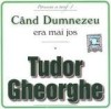 TUDOR GHEORGHE - CAND DUMNEZEU ERA MAI JOS (CD) SIGILAT!!!