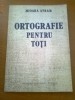 ORTOGRAFIE PENTRU TOTI - MIOARA AVRAM