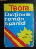 DICTIONAR ROMAN - SPANIOL - TEORA ( NR 765 )