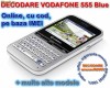 DECODARE VODAFONE 555 BLUE, ONLINE, PE IMEI *** Trimit codul pe mail, Y, Skype etc. *** PRET PROMOTIONAL *** DECODARE VODAFONE 555 BLUE, ONLINE, PE IMEI *** Trimit codul pe mail, Y, Skype etc. *** PRET PROMOTIONAL ***