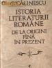 George Calinescu -  Istoria Literaturii Romane de la origini pana in prezent  Editura Minerva, Editia 1982