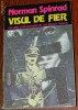 NORMAN SPINRAD - VISUL DE FIER. SCIENCE FICTION
