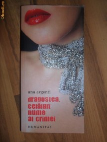 Dragostea, celalalt nume al crimei - Ana Argenti - Humanitas