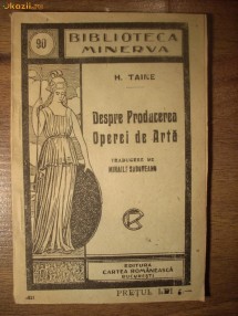 H. Taine - Despre Producerea Operei de Arta - 1921 foto