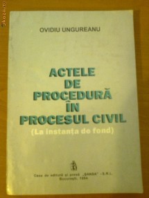 ACTELE DE PROCEDURA IN PROCESUL CIVIL - OVIDIU UNGUREANU foto