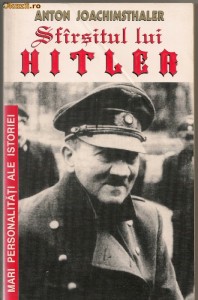 Anton Joachimsthaler - Sfirsitul lui Hitler