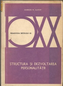 Gordon W. Allport - Structura si dezvoltarea personalitatii