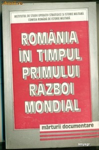 Romania in timpul primului razboi mondial. Marturii documentare Vol. I  1914-1916- Comisia Romana de Istorie Militara foto