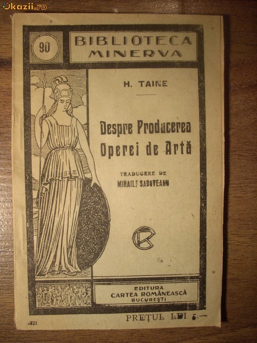 H. Taine - Despre Producerea Operei de Arta - 1921 foto mare