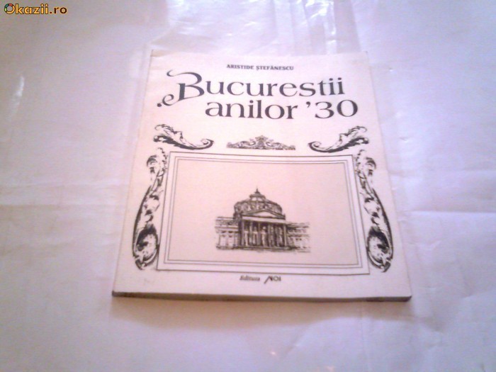 Aristide Stefanescu - Bucurestii anilor '30 foto mare