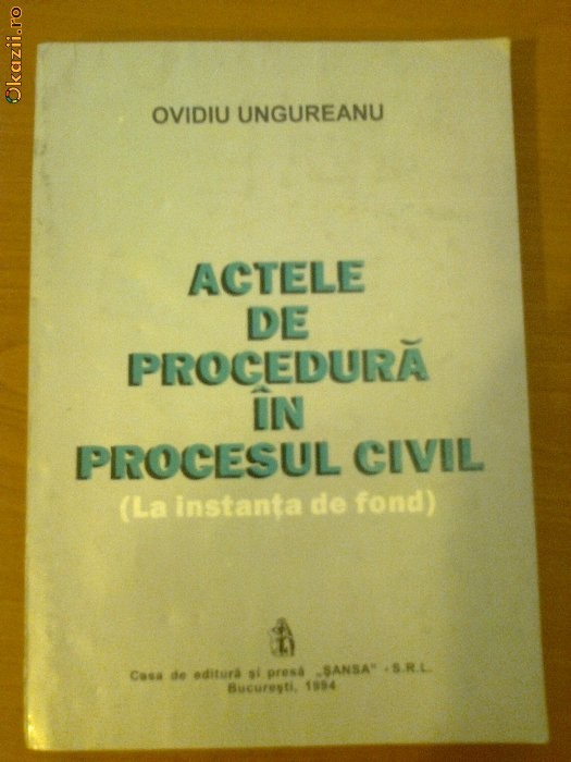 ACTELE DE PROCEDURA IN PROCESUL CIVIL - OVIDIU UNGUREANU foto mare