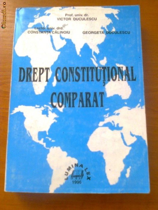 DREPT CONSTITUTIONAL COMPARAT - VICTOR DUCULESCU, CONSTANTA CALINOIU, GEORGETA DUCULESCU foto mare