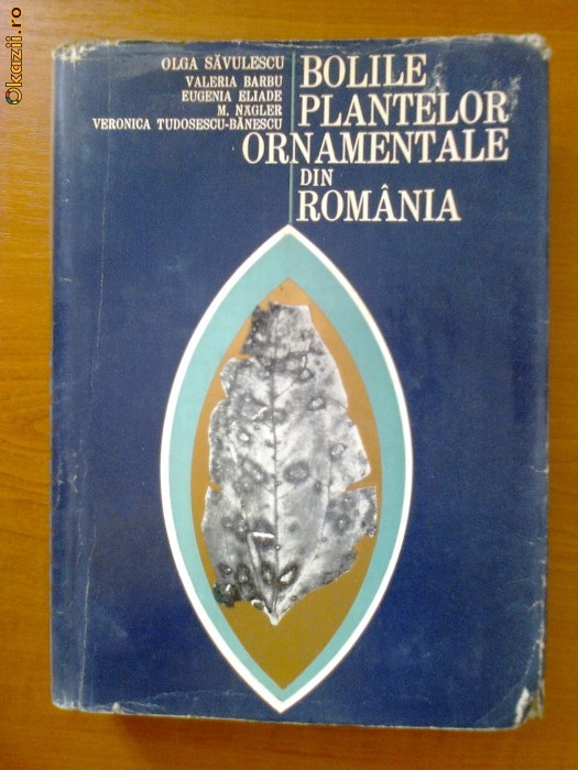 BOLILE PLANTELOR ORNAMENTALE DIN ROMANIA - OLGA SAVULESCU, VALERIA BARBU, EUGENIA ELIADE, M. NAGLER, VERONICA TUDOSESCU-BANESCU foto mare
