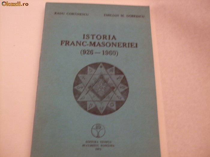 ISTORIA  FRANC- MASONERIEI  (926 - 1960)        Radu Comanescu  & Emilian M. Dobrescu foto mare