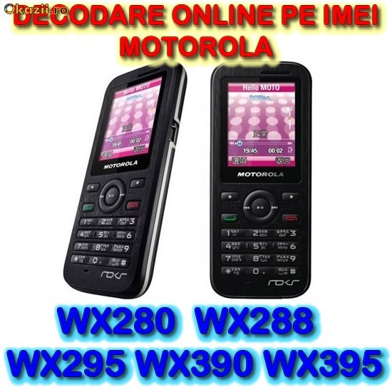 DECODARE MOTOROLA WX395 WX390 WX295 WX288 WX280 WX265 WX260 WX181  ONLINE, PE IMEI *** Trimit codul pe mail, Y, Skype etc. ***FARA PLATA IN AVANS*** foto mare