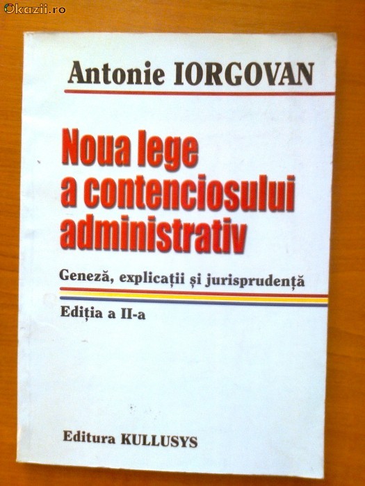 ANTONIE IORGOVAN - NOUA LEGE A CONTENCIOSULUI ADMINISTRATIV - GENEZA, EXPLICATII SI JURISPRUDENTA foto mare