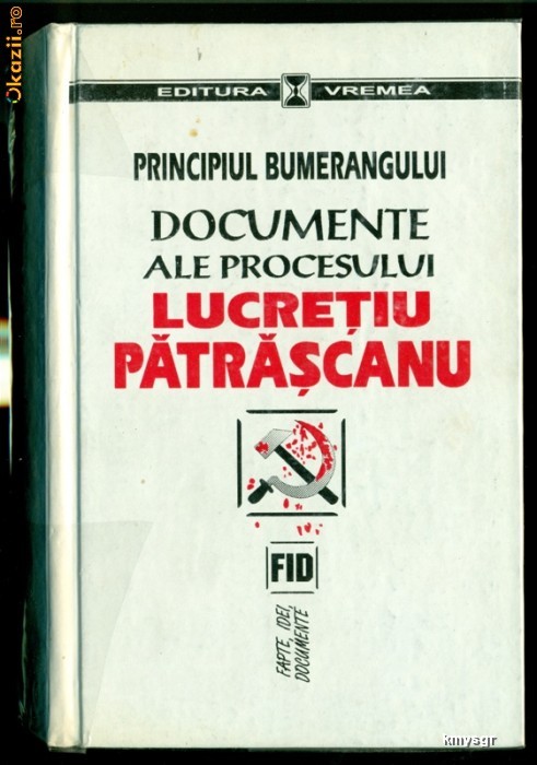 Principui Bumerangului. Documente ale procesului Lucretiu Patrascanu. foto mare