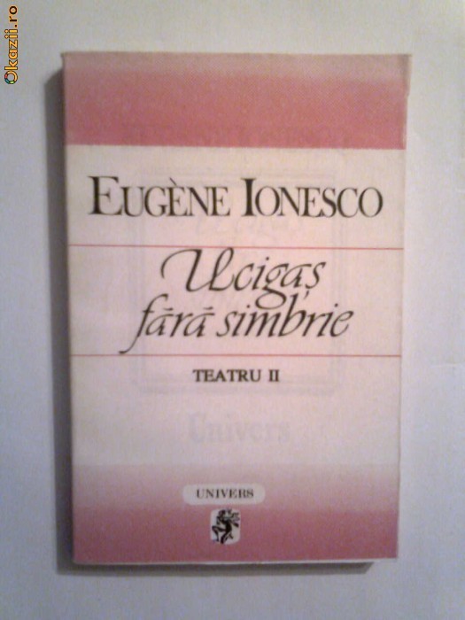 Eugene Ionesco - Ucigas fara simbrie - Teatru II - foto mare