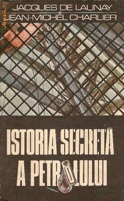 Istoria secreta a petrolului - Jacques de Launay foto mare