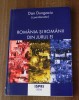 DAN DUNGACIU (COORD.) - ROMANIA SI ROMANII DIN JURUL EI VOL 1 - ROMANII DIN UCRAINA, BASARBAIA, UNGARIA, AROMANI