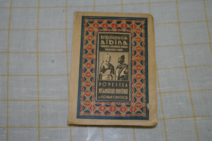 Povestea neamului nostru - Florian Cristescu - biblioteca Albina - 1939 foto mare Povestea neamului nostru - Florian Cristescu - biblioteca Albina - 1939 foto mare